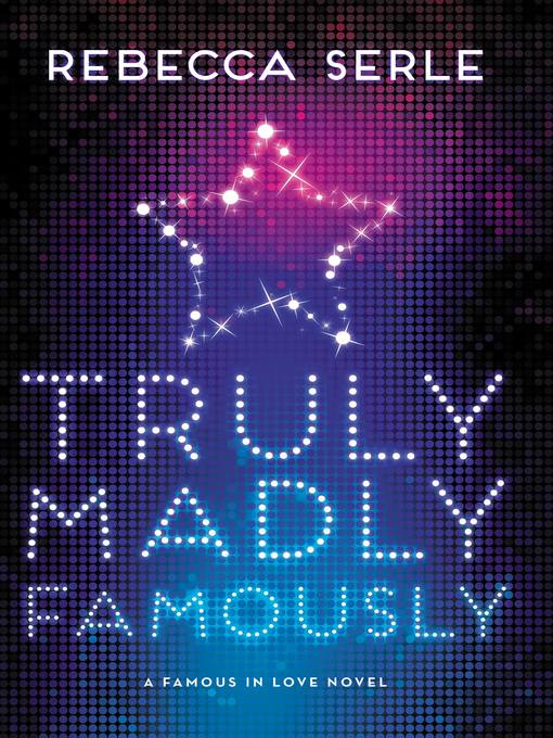 Title details for Truly Madly Famously by Rebecca Serle - Wait list